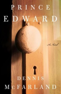 Prince Edward: A Novel - Dennis McFarland