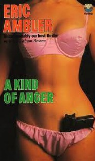 A Kind Of Anger - Eric Ambler