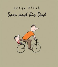 Sam and His Dad - Serge Bloch