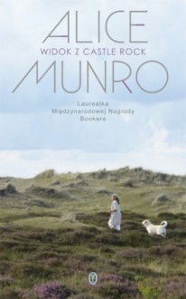 Widok z Castle Rock - Alice Munro