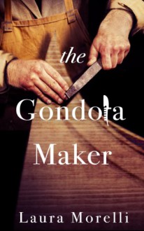 The Gondola Maker - Laura Morelli