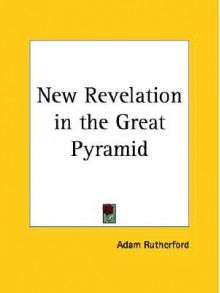 New Revelation in the Great Pyramid - Adam Rutherford