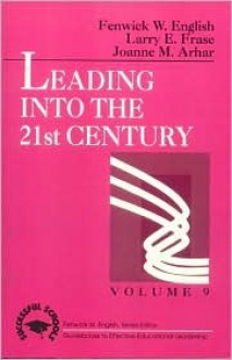 Leading Into the 21st Century - Fenwick W. English, Larry E. Frase