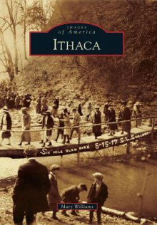 Ithaca (Images of America (Arcadia Publishing)) - Mary Williams