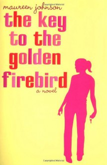 The Key to the Golden Firebird - Maureen Johnson