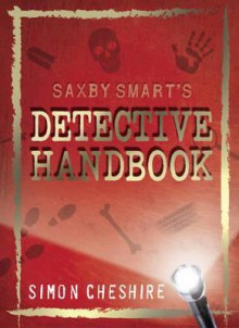 Saxby Smart's Detective Handbook - Simon Cheshire