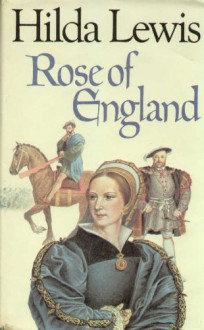 Rose Of England - Hilda Lewis