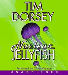 Nuclear Jellyfish CD: Nuclear Jellyfish CD - Tim Dorsey, Oliver Wyman