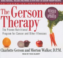 The Gerson Therapy: The Proven Nutritional Program for Cancer and Other Illnesses - Charlotte Gerson, Morton Walker, Tavia Gilbert