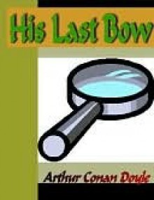 His Last Bow - Arthur Conan Doyle