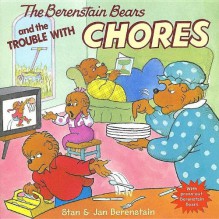 The Berenstain Bears and the Trouble with Chores [With Press-Out Berenstain Bears] - Stan Berenstain,Jan Berenstain