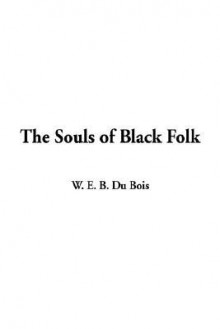 The Souls of Black Folk - W.E.B. Du Bois