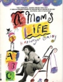 A Mom's Life - Kathryn Grody