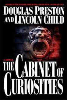 The Cabinet of Curiosities: A Novel - Douglas Preston, Lincoln Child