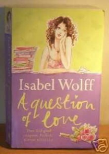 A Question of Love - Isabel Wolff