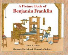 A Picture Book of Ben Franklin (Picture Book Biographies) - David A. Adler, John Wallner, Alexandra Wallner