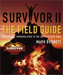 Survivor II: The Field Guide - Mark Burnett