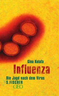 Influenza. Die Jagd Nach Dem Virus - Gina Kolata