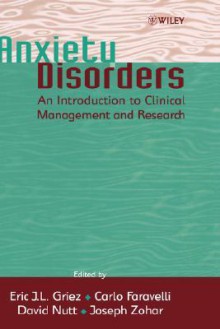 Anxiety Disorders: An Introduction to Clinical Management and Research - Eric J.L. Griez, David J. Nutt, Carlo Faravelli