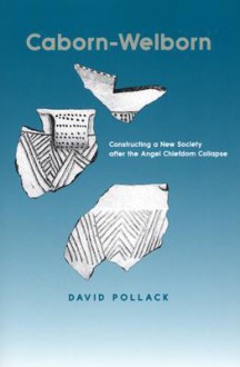 Caborn-Welborn: Constructing a New Society after the Angel Chiefdom Collapse - David Pollack