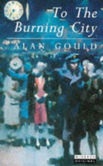 To The Burning City - Alan Gould