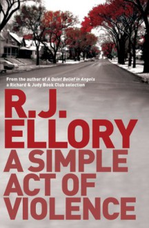 A Simple Act of Violence - R.J. Ellory