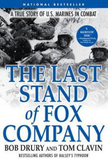 The Last Stand of Fox Company: A True Story of U.S. Marines in Combat - Robert Drury, Tom Clavin