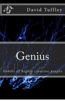 Genius: Habits of Highly Creative People - David Tuffley