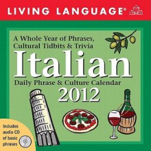 Living Language Italian: Daily Phrase & Culture Calendar: 2012 Day-to-Day Calendar - Living Language