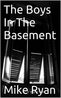 The Boys In The Basement - Mike Ryan