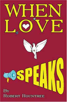 When Love Speaks - Robert Rountree