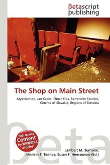 The Shop on Main Street - Lambert M. Surhone, Susan F. Marseken