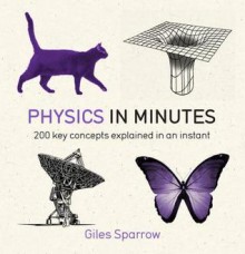 Physics in Minutes - Karl Ove Knausgård, Giles Sparrow, Don Bartlett