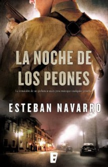 La noche de los peones (B de Books) (Spanish Edition) - Esteban Navarro, B de Books