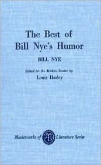 The Best of Bill Nye's Humor - Bill Nye, Louis Hasley