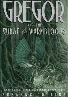 Gregor and the Curse of the Warmbloods - Suzanne Collins