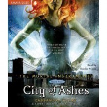 City of Ashes (Book 2 of Mortal Instruments) Unabridged on CD [Bk 2] - Cassandra (Author); Clare