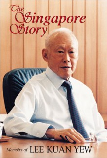 The Singapore Story: Memoirs of Lee Kuan Yew - Lee Kuan Yew