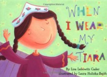 When I Wear My Tiara - Lisa Lebowitz, Laura Huliska-Beith