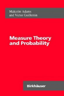 Measure Theory and Probability - Malcolm Adams, Victor W. Guillemin