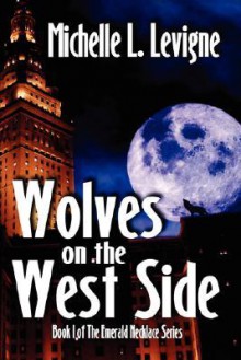 Wolves on the West Side - Michelle L. Levigne