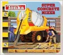 Super Concrete Mixer - Lori Froeb, Thomas LaPadula