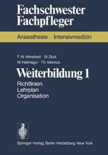 Weiterbildung 1: Richtlinien. Lehrplan. Organisation - Friedrich W. Ahnefeld, W. Dick, M. Halmagyi, T. Valerius