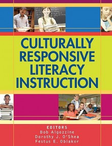 Culturally Responsive Literacy Instruction - Bob Algozzine, Festus E. Obiakor