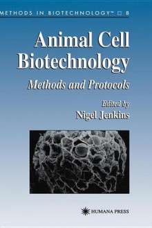 Animal Cell Biotechnology: Methods And Protocols - Nigel Jenkins