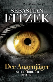 Der Augenjäger - Sebastian Fitzek