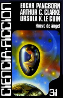 Huevo de ángel - Edgard Pangborn, Arthut C. Clarke, Ursula K. Le Guin