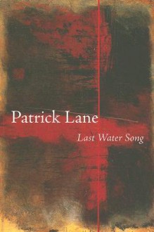 Last Water Song - Patrick Lane