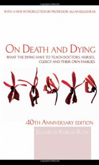 On Death and Dying - Elisabeth Kübler-Ross