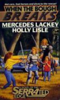 When the Bough Breaks (Novel of the serrated edge) - Mercedes Lackey;Holly Lisle